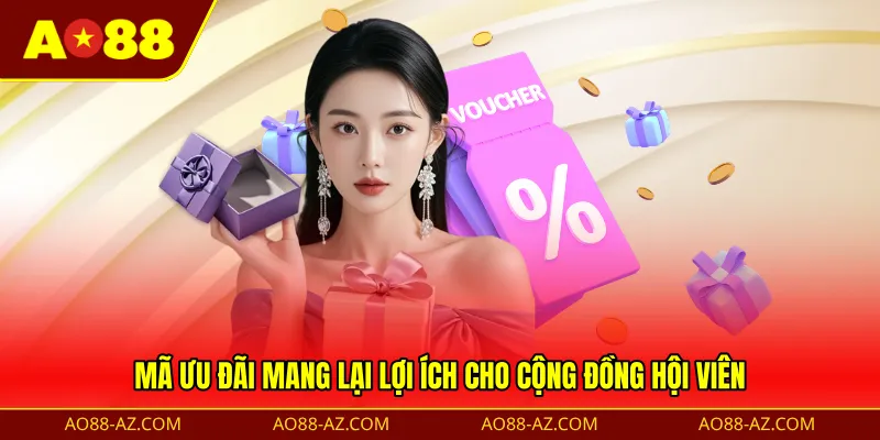 Mã ưu đãi mang lại lợi ích cho cộng đồng hội viên